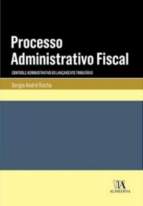 Capa de Livro: Processo administrativo fiscal: controle administrativo do lançamento tributário