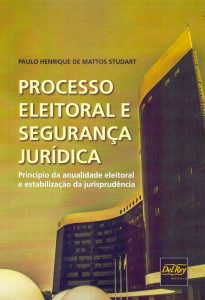 Capa de Livro: Processo eleitoral e segurança jurídica: princípio da anualidade eleitoral e estabilização da jurisprudência