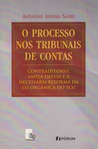 Capa de Livro: O processo nos tribunais de contas: contraditório, ampla defesa e a necessária reforma da Lei orgânica do TCU