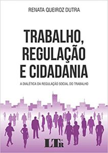 Capa de Livro: Trabalho, regulação e cidadania: a dialética da regulação social do trabalho