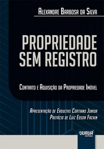 Capa de Livro: Propriedade sem registro: contrato e aquisição da propriedade imóvel