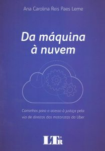 Capa de Livro: Da máquina à nuvem: caminhos para o acesso à justiça pela via de direitos dos motoristas da Uber