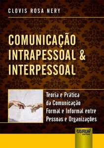 Capa de Livro: Comunicação intrapessoal & interpessoal: teoria e prática da comunicação formal e informal entre pessoas e organizações
