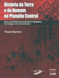 Capa de Livro: História da terra e do homem no Planalto Central : eco-história do Distrito Federal