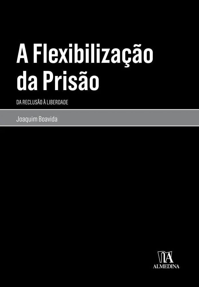 Capa de Livro: A flexibilização da prisão: da reclusão à liberdade
