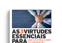 As 3 virtudes essenciais para trabalhar em equipe