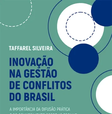 Inovação na gestão de conflitos do Brasil: a importância da difusão prática e do conhecimento sobre as formas consensuais de resolução de conflitos
